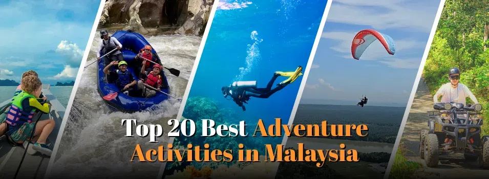 Top 20 Best Adventure Activities in Malaysia